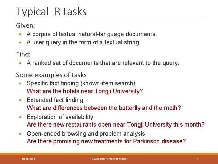 Typical IR tasks Given: • A corpus of textual natural-language documents. • A user