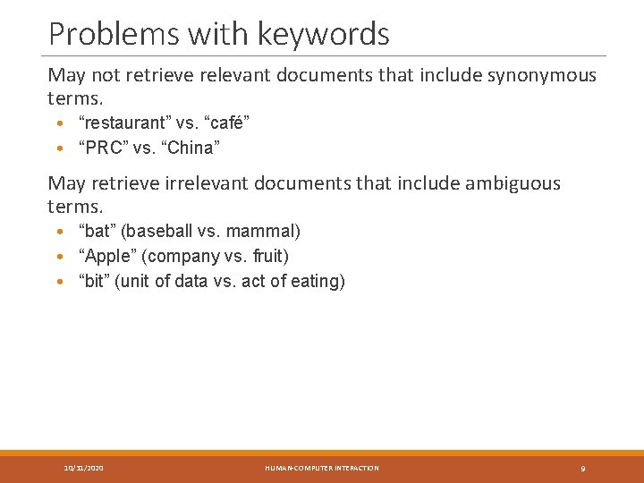 Problems with keywords May not retrieve relevant documents that include synonymous terms. • “restaurant”