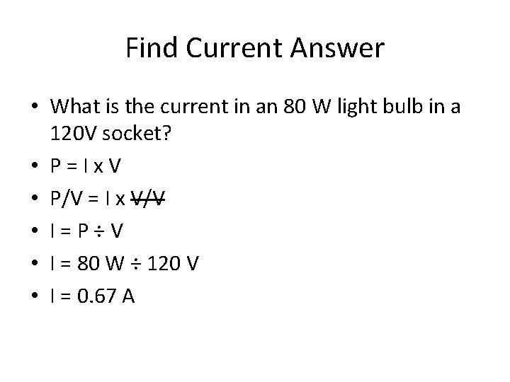 Find Current Answer • What is the current in an 80 W light bulb