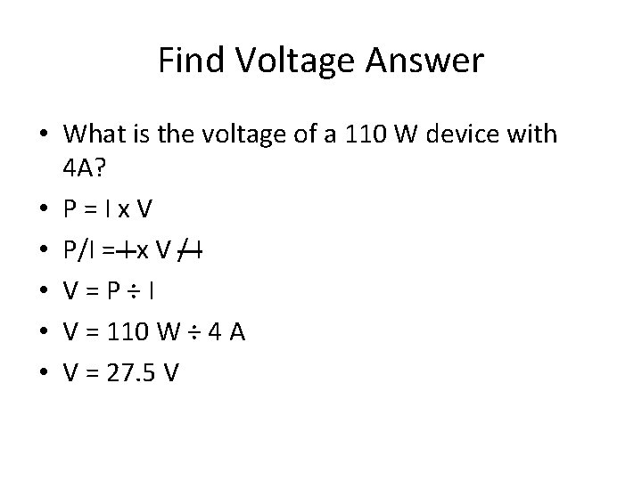 Find Voltage Answer • What is the voltage of a 110 W device with