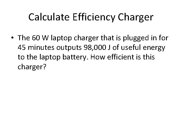 Calculate Efficiency Charger • The 60 W laptop charger that is plugged in for