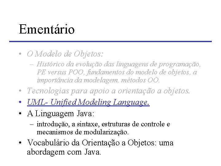 Ementário • O Modelo de Objetos: – Histórico da evolução das linguagens de programação,