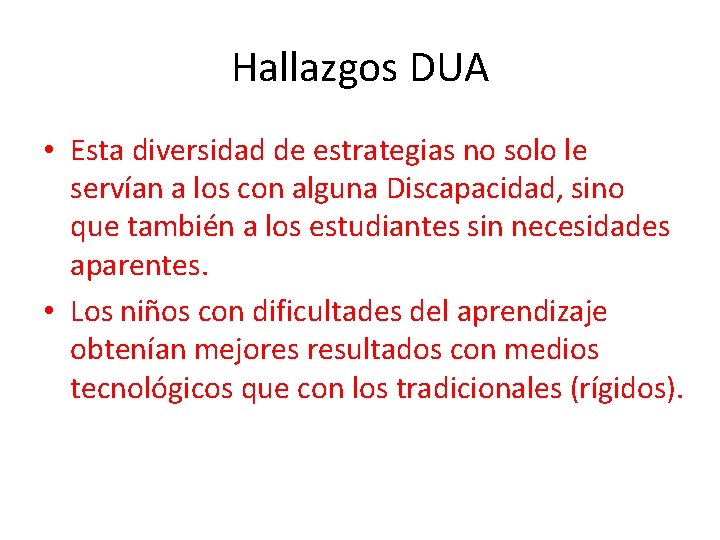 Hallazgos DUA • Esta diversidad de estrategias no solo le servían a los con