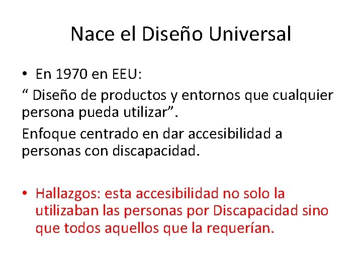 Nace el Diseño Universal • En 1970 en EEU: “ Diseño de productos y