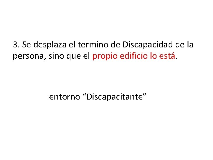 3. Se desplaza el termino de Discapacidad de la persona, sino que el propio