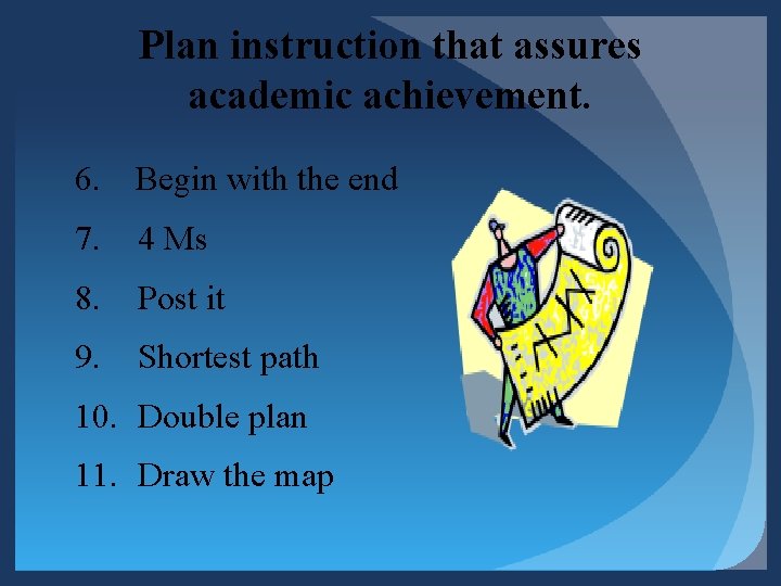Plan instruction that assures academic achievement. 6. Begin with the end 7. 4 Ms Plan instruction that assures academic achievement. 6. Begin with the end 7. 4 Ms