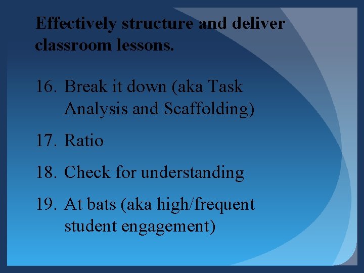 Effectively structure and deliver classroom lessons. 16. Break it down (aka Task Analysis and Effectively structure and deliver classroom lessons. 16. Break it down (aka Task Analysis and