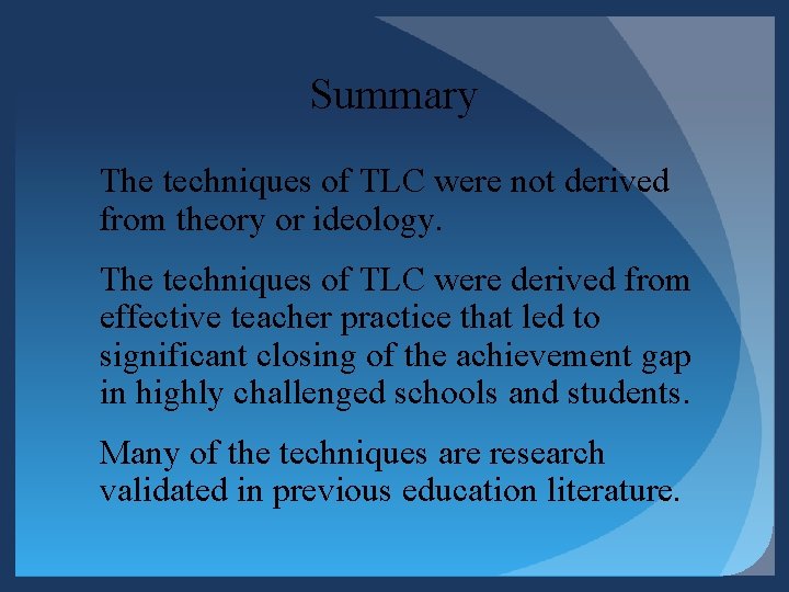 Summary The techniques of TLC were not derived from theory or ideology. The techniques Summary The techniques of TLC were not derived from theory or ideology. The techniques