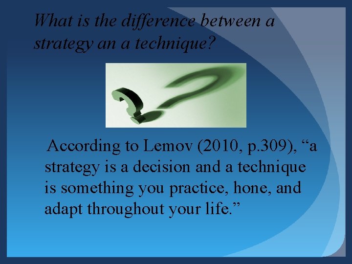 What is the difference between a strategy an a technique? According to Lemov (2010, What is the difference between a strategy an a technique? According to Lemov (2010,