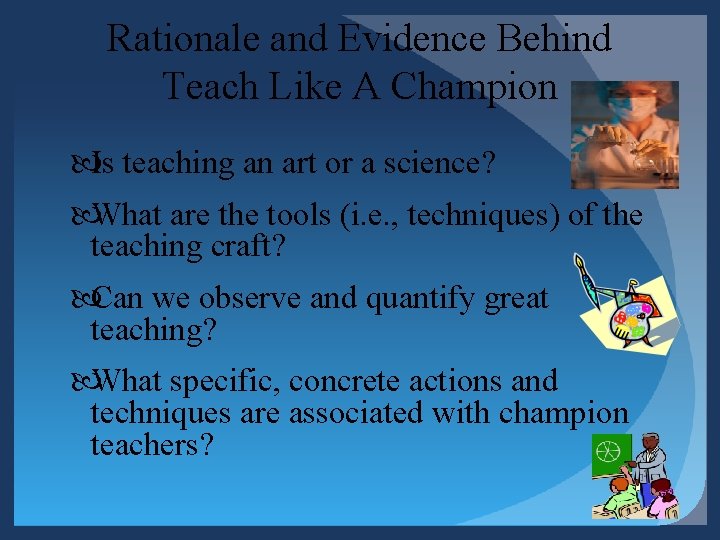 Rationale and Evidence Behind Teach Like A Champion Is teaching an art or a Rationale and Evidence Behind Teach Like A Champion Is teaching an art or a
