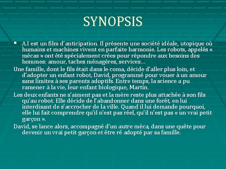 SYNOPSIS A. I est un film d’anticipation. Il présente une société idéale, utopique où