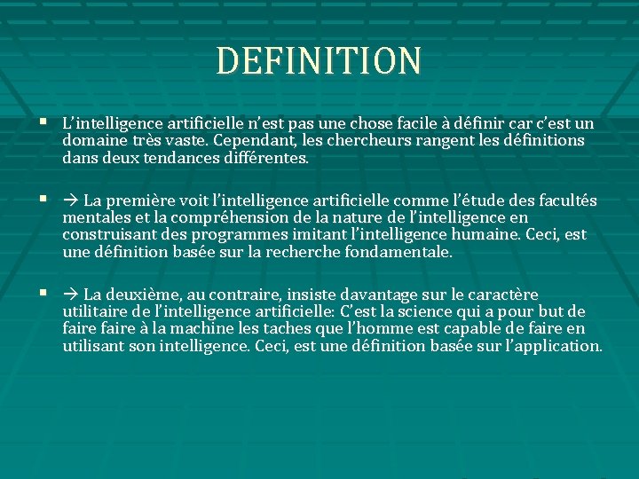 DEFINITION L’intelligence artificielle n’est pas une chose facile à définir car c’est un domaine