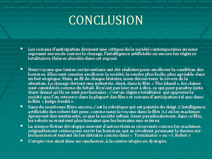 CONCLUSION Les romans d’anticipation dressent une critique de la société contemporaine en nous exposant