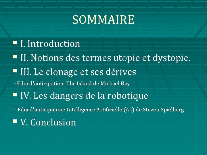 SOMMAIRE I. Introduction II. Notions des termes utopie et dystopie. III. Le clonage et
