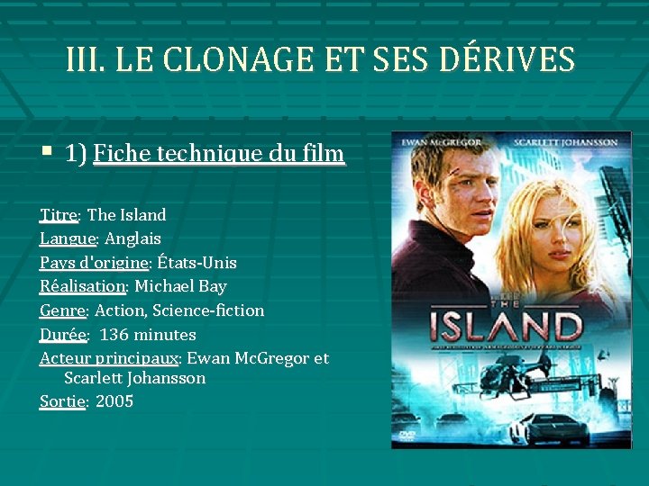 III. LE CLONAGE ET SES DÉRIVES 1) Fiche technique du film Titre: The Island