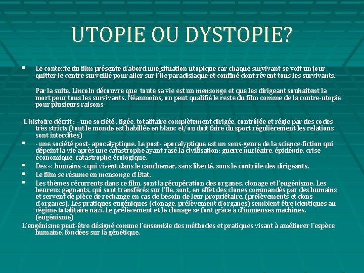 UTOPIE OU DYSTOPIE? Le contexte du film présente d'abord une situation utopique car chaque