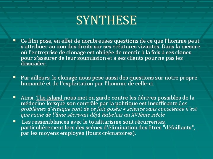 SYNTHESE Ce film pose, en effet de nombreuses questions de ce que l'homme peut