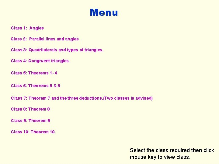 Menu Class 1: Angles Class 2: Parallel lines and angles Class 3: Quadrilaterals and
