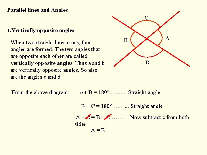 Parallel lines and Angles C 1. Vertically opposite angles When two straight lines cross,