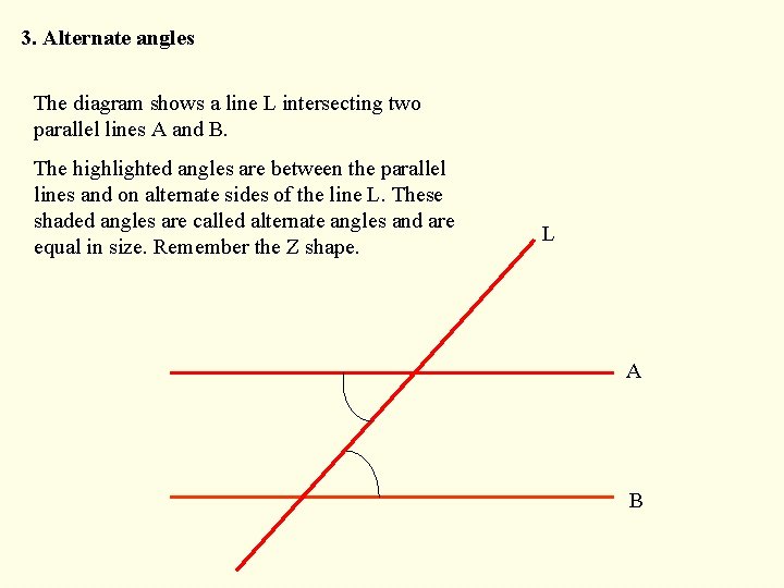 3. Alternate angles The diagram shows a line L intersecting two parallel lines A