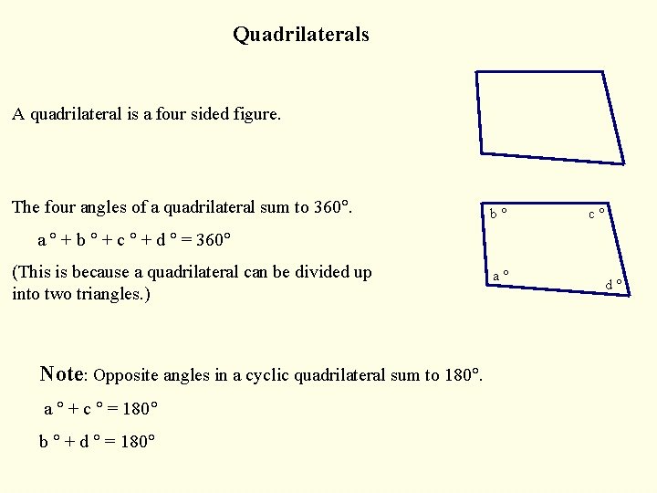 Quadrilaterals A quadrilateral is a four sided figure. The four angles of a quadrilateral