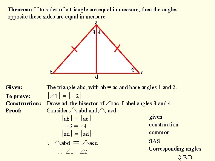 Theorem: If to sides of a triangle are equal in measure, then the angles