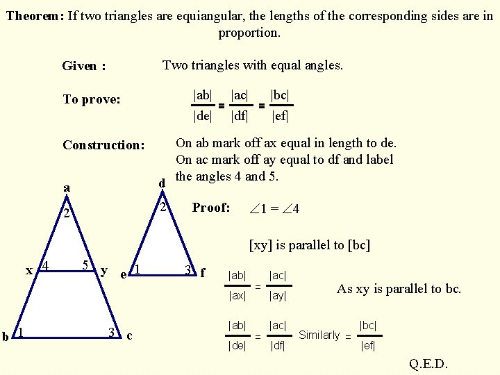 Theorem: If two triangles are equiangular, the lengths of the corresponding sides are in