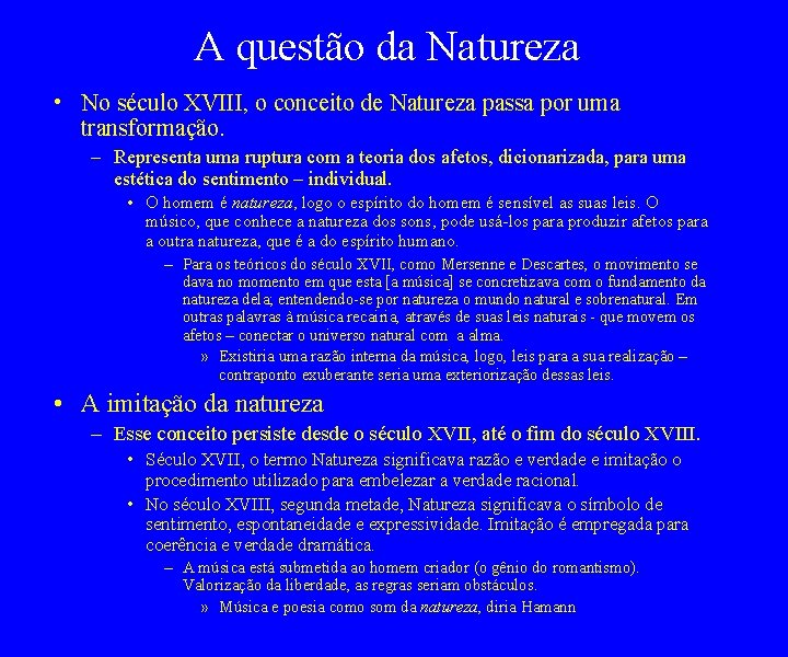 A questão da Natureza • No século XVIII, o conceito de Natureza passa por