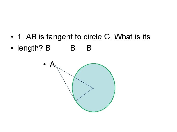  • 1. AB is tangent to circle C. What is its • length?