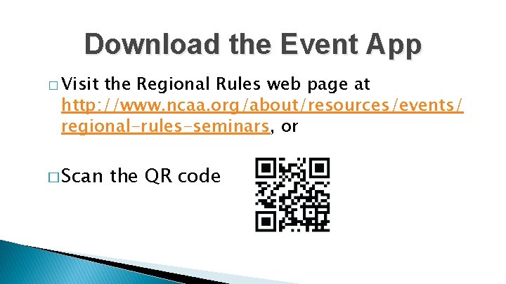 Download the Event App � Visit the Regional Rules web page at http: //www.