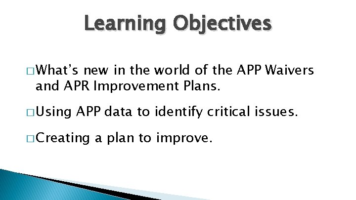 Learning Objectives � What’s new in the world of the APP Waivers and APR