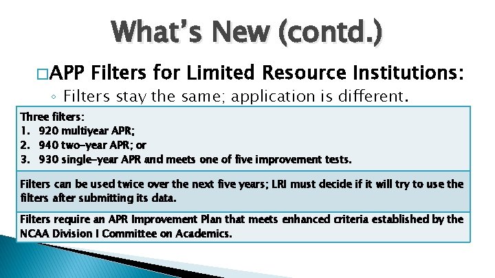 What’s New (contd. ) � APP Filters for Limited Resource Institutions: ◦ Filters stay