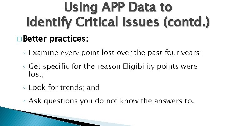 Using APP Data to Identify Critical Issues (contd. ) � Better practices: ◦ Examine