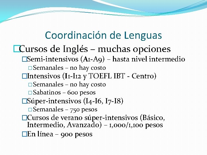 Coordinación de Lenguas �Cursos de Inglés – muchas opciones �Semi-intensivos (A 1 -A 9)