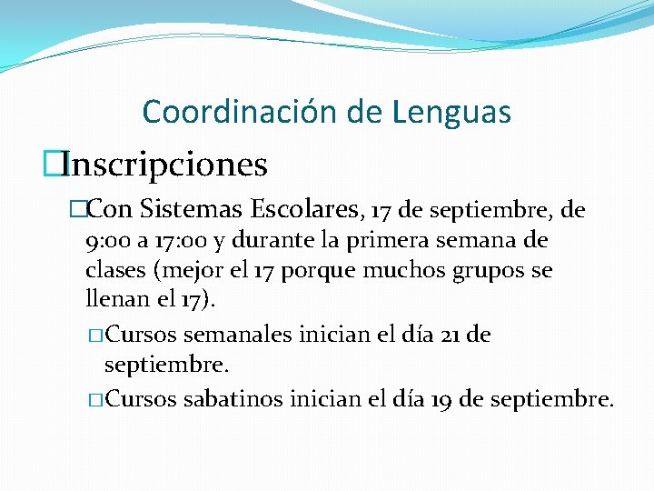 Coordinación de Lenguas �Inscripciones �Con Sistemas Escolares, 17 de septiembre, de 9: 00 a