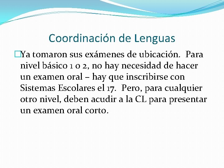 Coordinación de Lenguas �Ya tomaron sus exámenes de ubicación. Para nivel básico 1 o