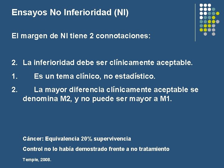 Ensayos No Inferioridad (NI) El margen de NI tiene 2 connotaciones: 2. La inferioridad