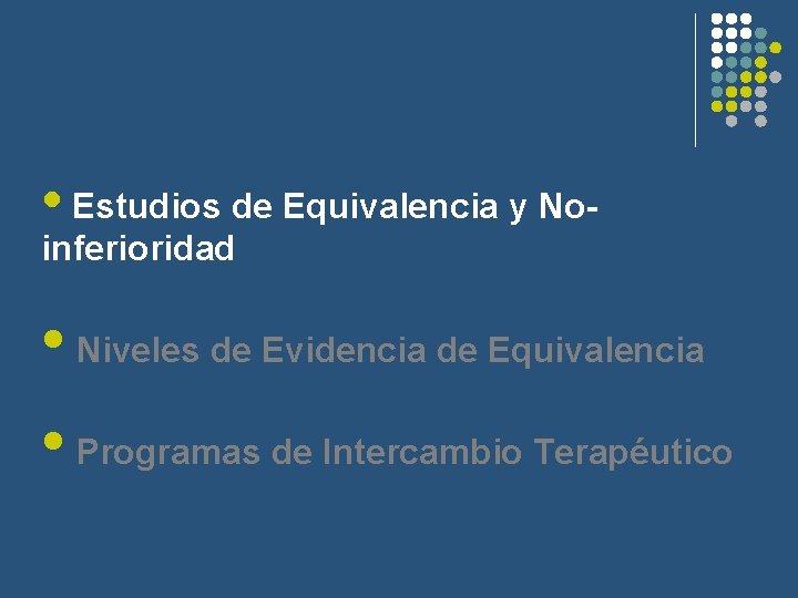  • Estudios de Equivalencia y Noinferioridad • Niveles de Evidencia de Equivalencia •