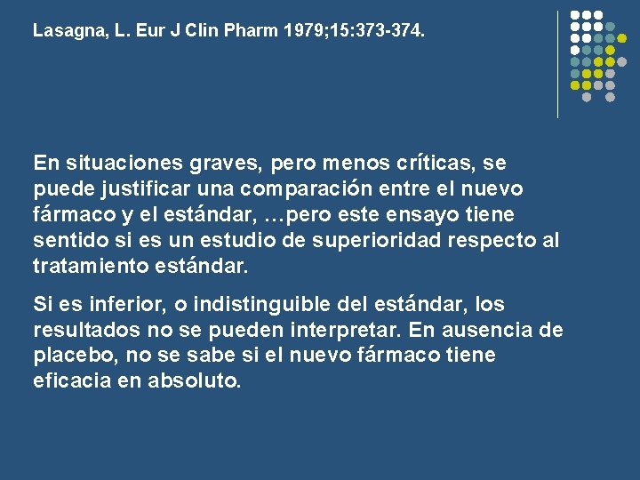 Lasagna, L. Eur J Clin Pharm 1979; 15: 373 -374. En situaciones graves, pero