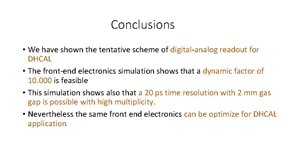 Conclusions • We have shown the tentative scheme of digital-analog readout for DHCAL •