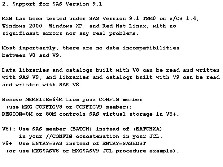 2. Support for SAS Version 9. 1 MXG has been tested under SAS Version