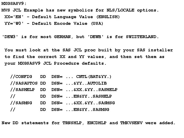 MXGSASV 9: MVS JCL Example has new symbolics for NLS/LOCALE options. XX='EN' - Default