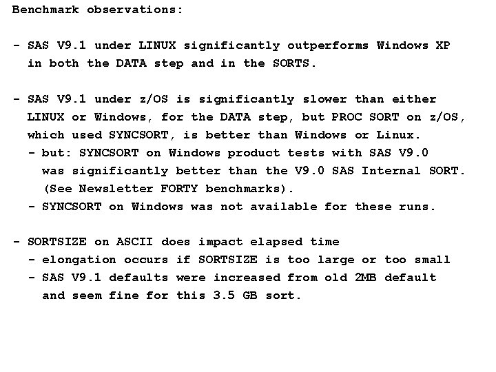 Benchmark observations: - SAS V 9. 1 under LINUX significantly outperforms Windows XP in