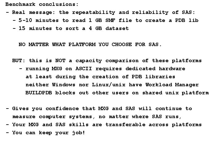 Benchmark conclusions: - Real message: the repeatability and reliability of SAS: - 5 -10