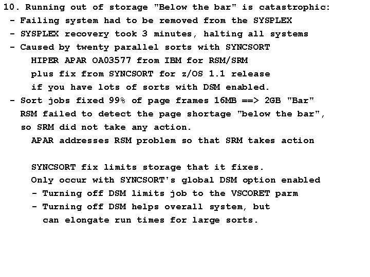 10. Running out of storage "Below the bar" is catastrophic: - Failing system had