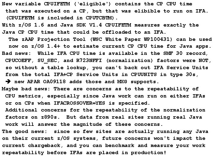 New variable CPUIFETM (‘eligible') contains the CP CPU time that was executed on a