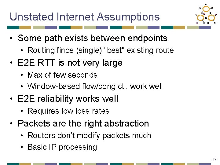Unstated Internet Assumptions • Some path exists between endpoints • Routing finds (single) “best”
