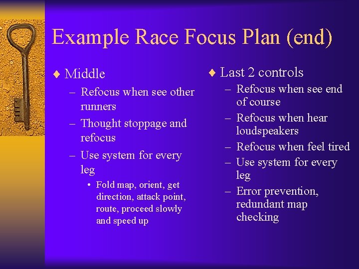 Example Race Focus Plan (end) ¨ Last 2 controls ¨ Middle – Refocus when Example Race Focus Plan (end) ¨ Last 2 controls ¨ Middle – Refocus when