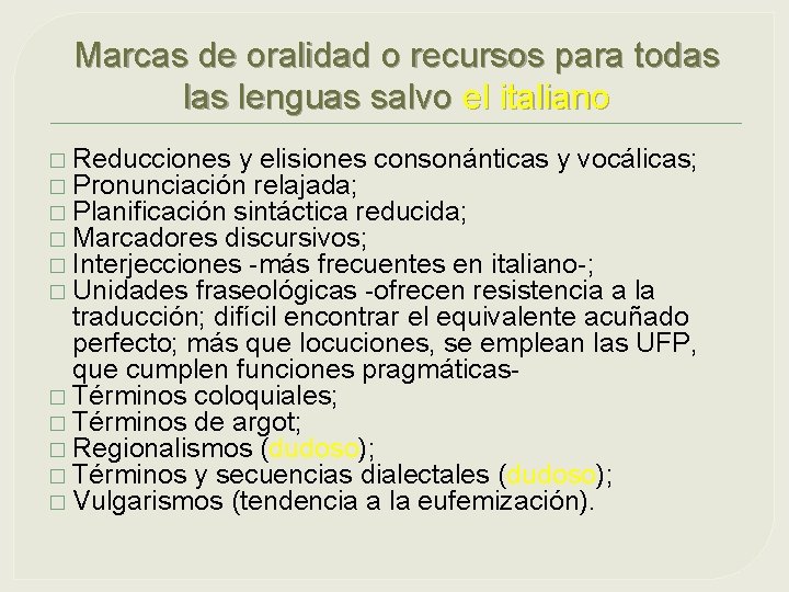 Marcas de oralidad o recursos para todas lenguas salvo el italiano � Reducciones y