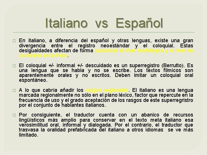 Italiano vs Español � En italiano, a diferencia del español y otras lenguas, existe